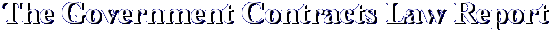 The Government Contracts Law Report